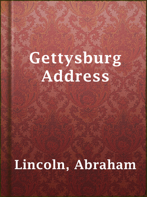 Title details for Gettysburg Address by Abraham Lincoln - Available